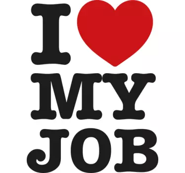 I love my job wall sticker - TenStickers