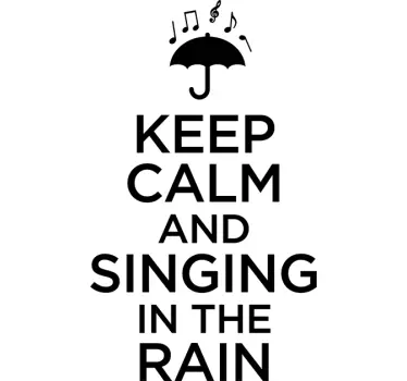 KEEP CALM AND SINGING RAIN quote sticker - TenStickers