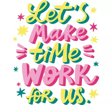 Let’s Make Time Work quote sticker - TenStickers