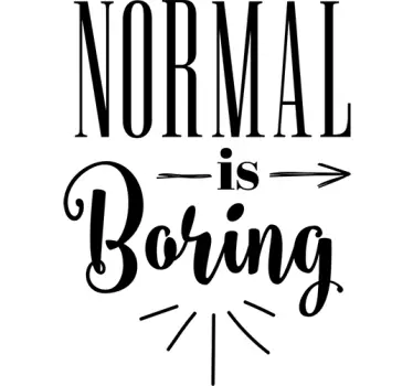 Normal Is Boring Wall Sticker - TenStickers