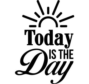 Today is the Day Wall Text Sticker - TenStickers