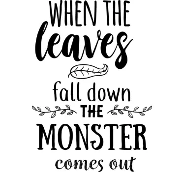 When leaves fall monster comes quote sticker - TenStickers