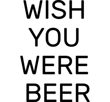 Wish you were Beer - TenStickers