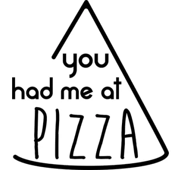 You had me at pizza text wall decal - TenStickers