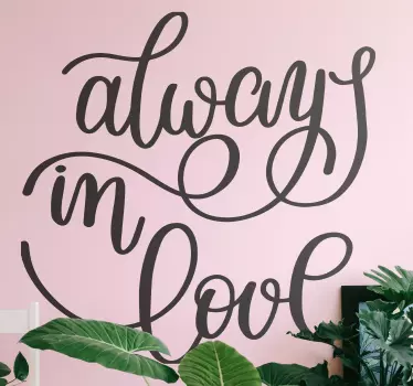Always in love quote sticker - TenStickers