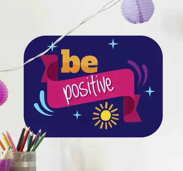 Be positive motivational sticker - TenStickers