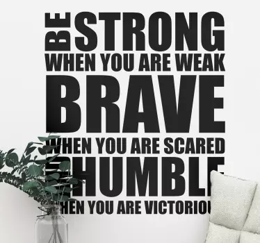 Be Strong, Brave and Humble motivational wall sticker - TenStickers