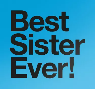 Best sister ever! quote sticker - TenStickers