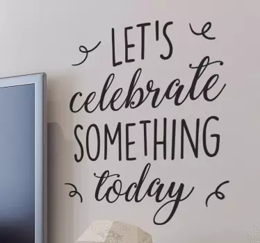Celebrate something motivational decal - TenStickers