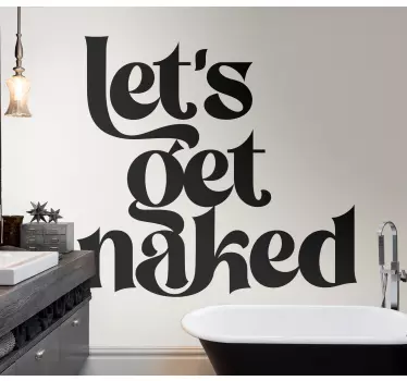 Elegant text get naked bathroom stickers - TenStickers