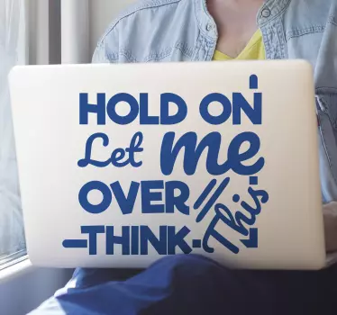 Hold on let me overthink laptop sticker - TenStickers