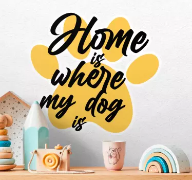 Home is where my dog is quote lettering wallpaper sticker - TenStickers