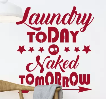 Laundry today or naked tomorrow text wall sticker - TenStickers