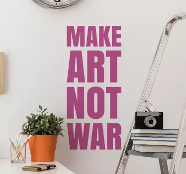 Make Art Not War - TenStickers