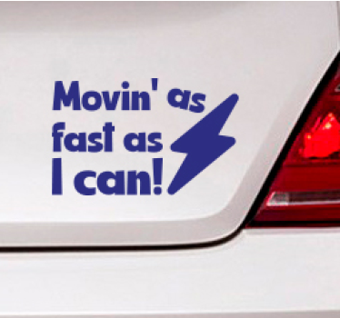 Movin' as fast as i can car sticker - TenStickers