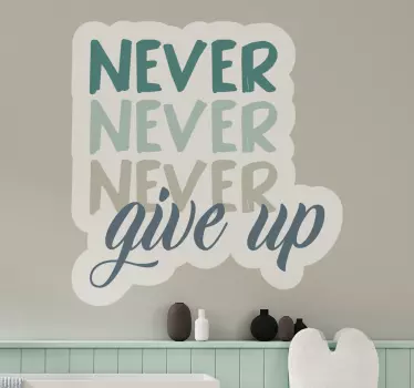 Never give up quote sticker - TenStickers