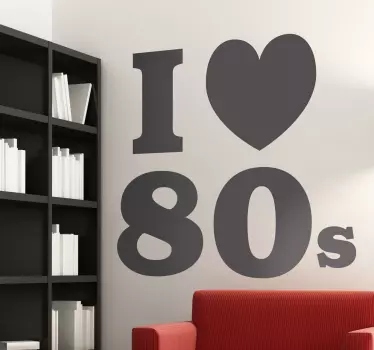 Quote sticker i love the 80s - TenStickers