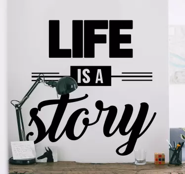 Quote sticker life is a story - TenStickers