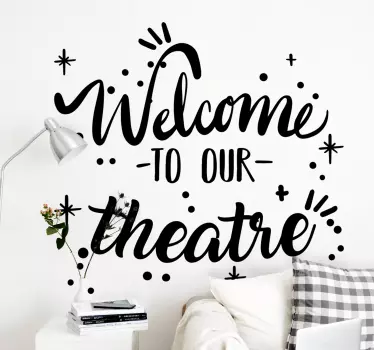 Quote sticker welcome to our theatre - TenStickers