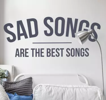 Sad songs are the best quote sticker - TenStickers