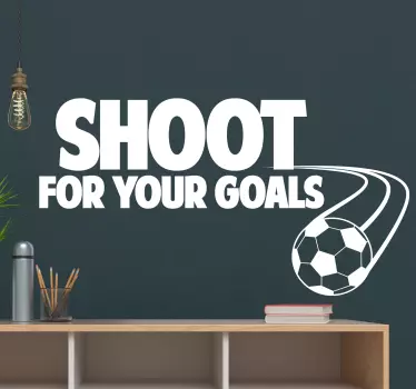 Shoot for your goals football sticker - TenStickers