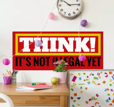 Think it's not illegal wall decal quotes - TenStickers