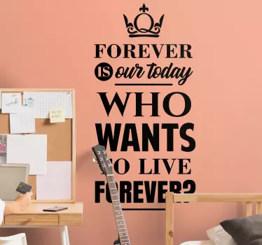 Wall decal quotes who wants to live forever - TenStickers