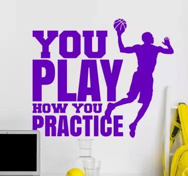 You Play how you practice  basketball wall decal - TenStickers