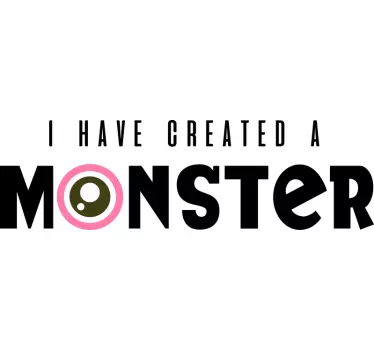 Monster creation quote Mother and daughter shirt - TenStickers