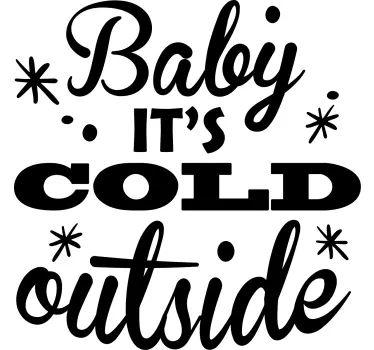 Baby it's cold baby t-shirt - TenStickers