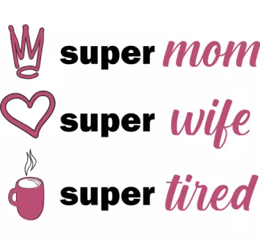 Super mom, super wife, super tired Mothers day t-shirt - TenStickers