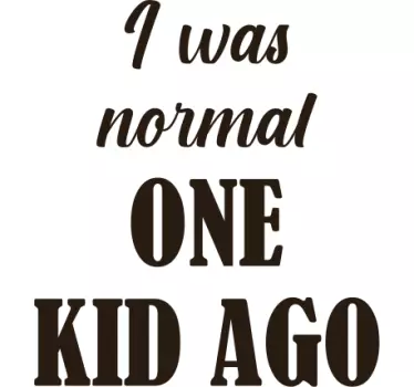 I was a normal kid t-shirt - TenStickers