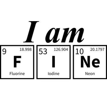 I am fine chemical element word t-shirt - TenStickers