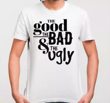 Good bad ugly quote t-shirt - TenStickers