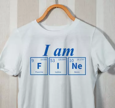 I am fine chemical element word t-shirt - TenStickers