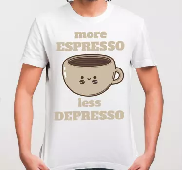 More espresso less depresso t-shirt - TenStickers