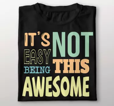 Not easy being awesome t-shirt - TenStickers