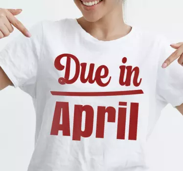 Personalisable Due in April  T-shirts with name - TenStickers