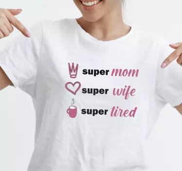 Super mom, super wife, super tired Mothers day t-shirt - TenStickers
