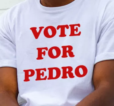 "Vote For Pedro" t-shirt - TenStickers