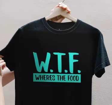 W.t.f. where's food? t-shirt - TenStickers