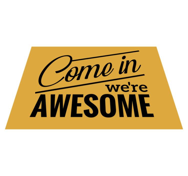 Come in we're awesome quote rug - TenStickers
